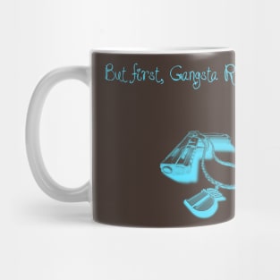 BUT FIRST, GANGSTA RAP. 2.0 (BLUE) Mug